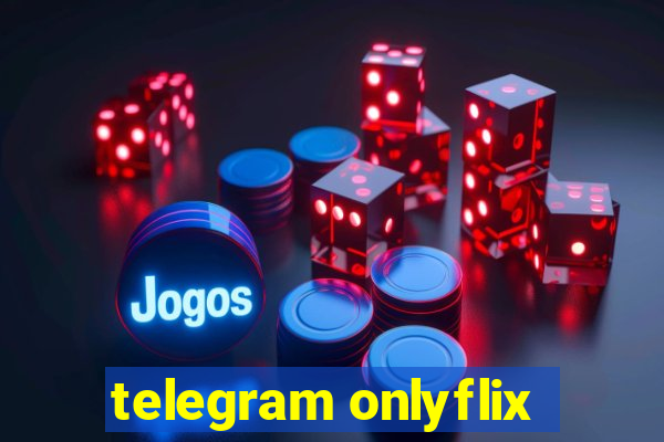 telegram onlyflix